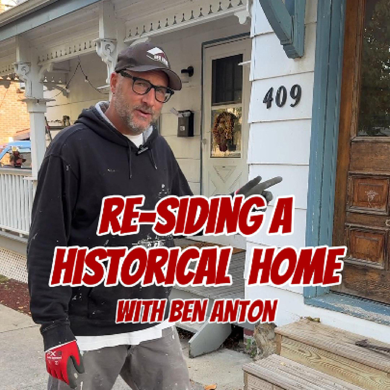 Image of a man in front of a house. "Re-siding a historical home with Ben Anton"